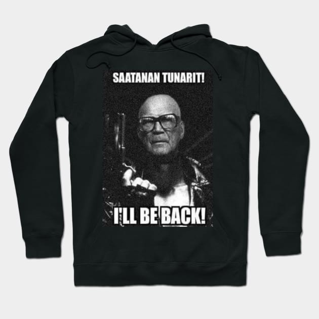 Kekkonen - Saatanan tunarit, I'll Be Back! Hoodie by SarjisHemmo.com